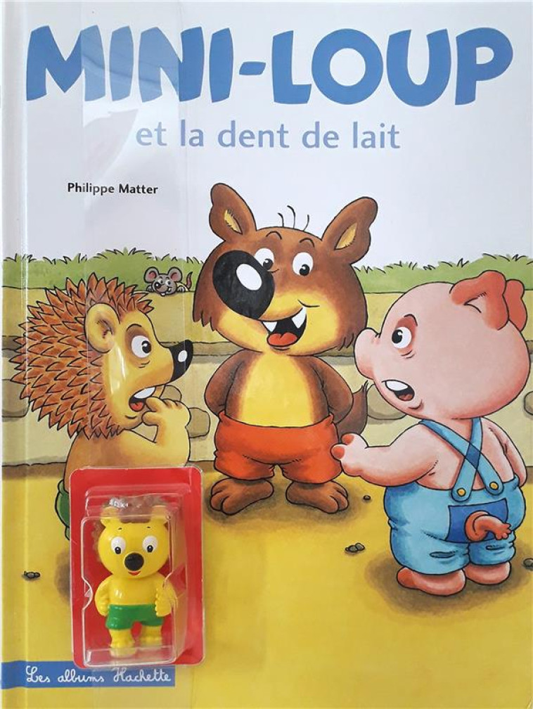 MINI-LOUP ET LA DENT DE LAIT + - MATTER PHILIPPE - HACHETTE