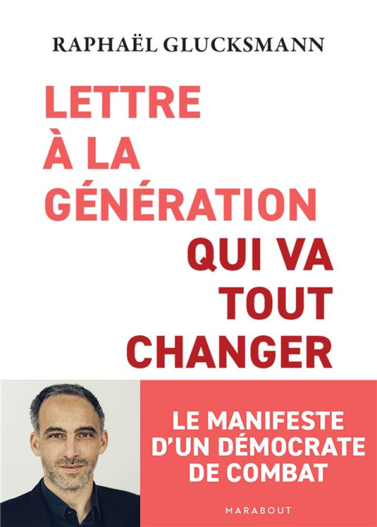 LETTRE A LA GENERATION QUI VA - GLUCKSMANN RAPHAEL - MARABOUT