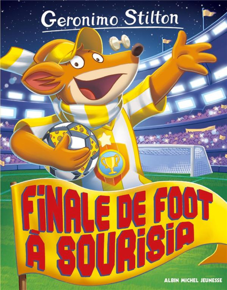 FINALE DE FOOT A SOURISIA N  7 - STILTON GERONIMO - Albin Michel-Jeunesse