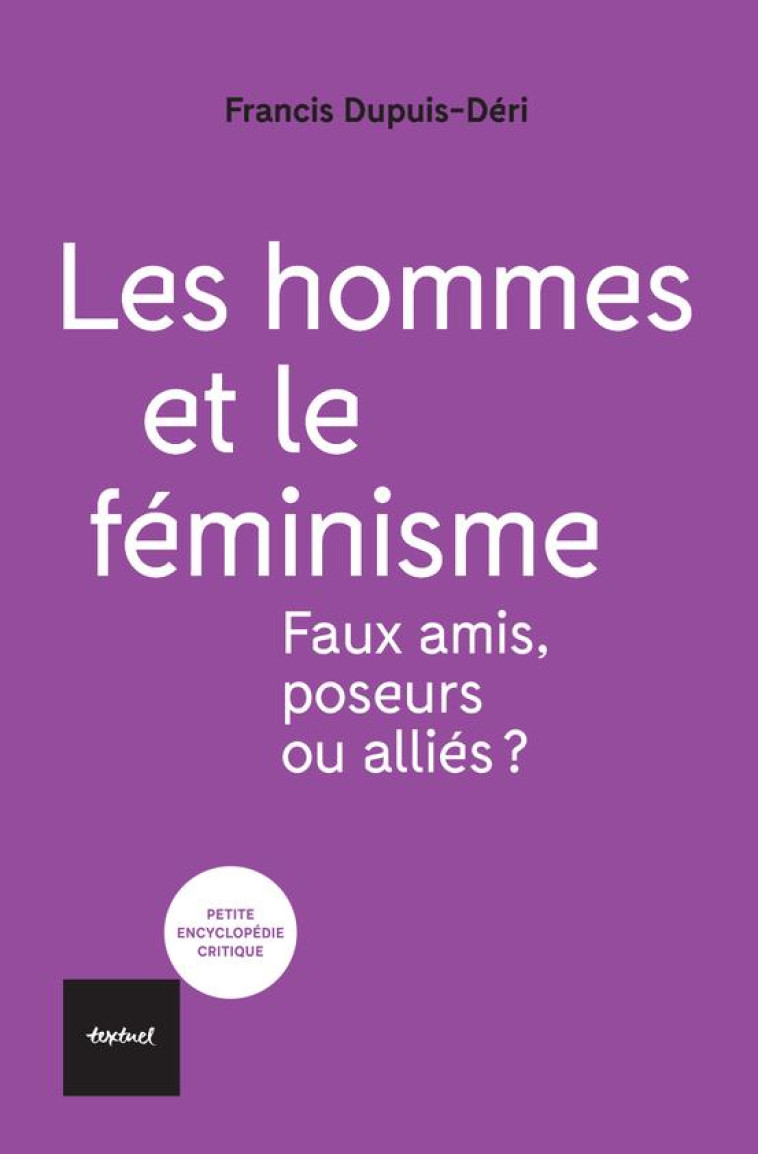 LES HOMMES ET LE FEMINISME - F - DUPUIS-DERI FRANCIS - TEXTUEL