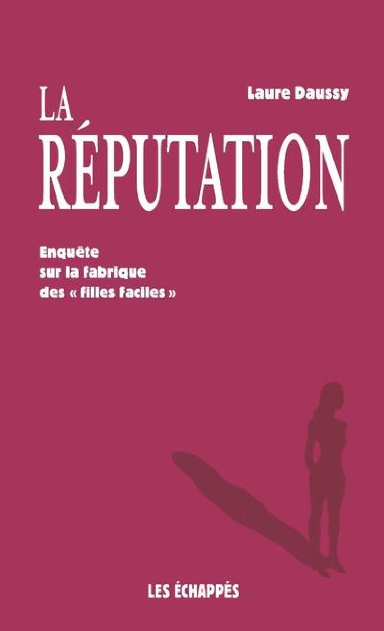 LA REPUTATION - ENQUETE SUR LA - DAUSSY LAURE - ECHAPPES