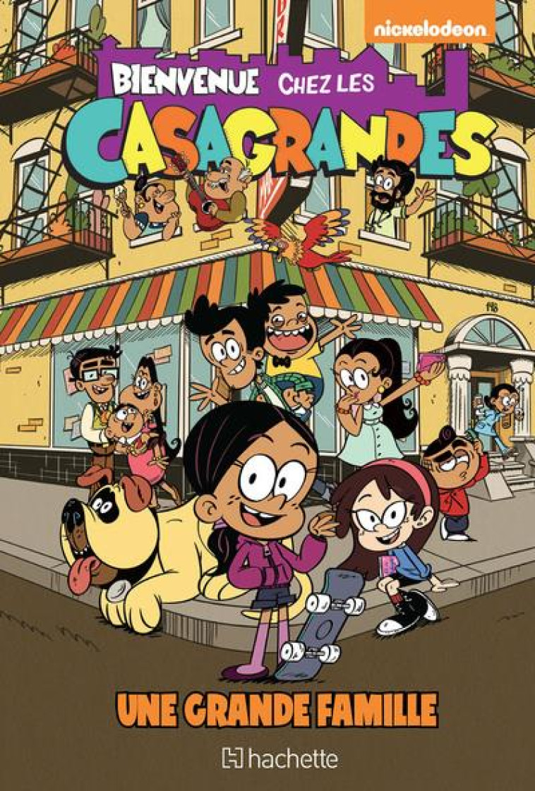 BIENVENUE CHEZ LES CASAGRANDES - NICKELODEON - HACHETTE