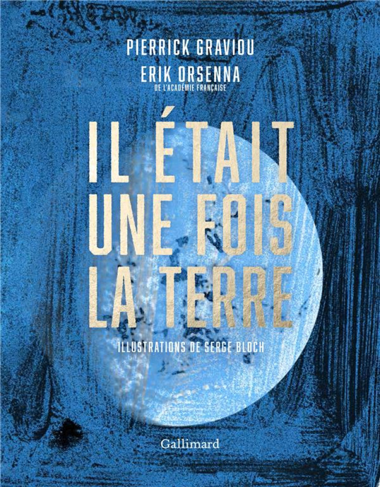 IL ETAIT UNE FOIS LA TERRE - L - ORSENNA/GRAVIOU - Gallimard-Loisirs