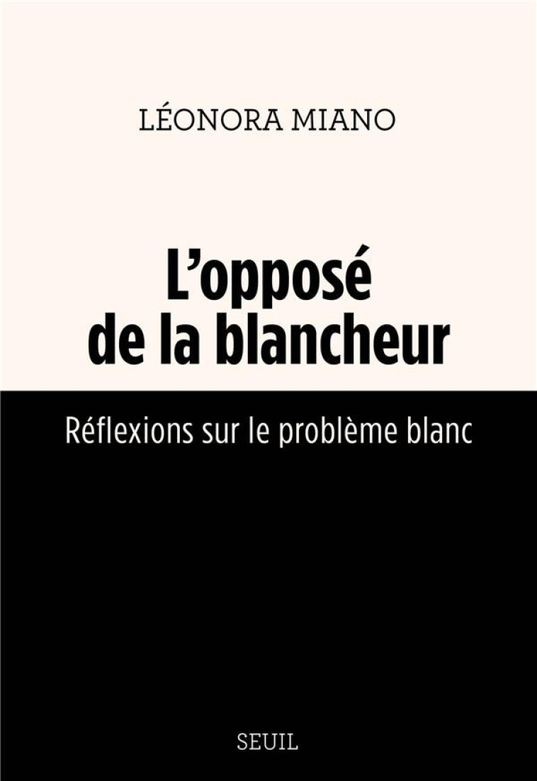 L-OPPOSE DE LA BLANCHEUR . REF - MIANO LEONORA - SEUIL