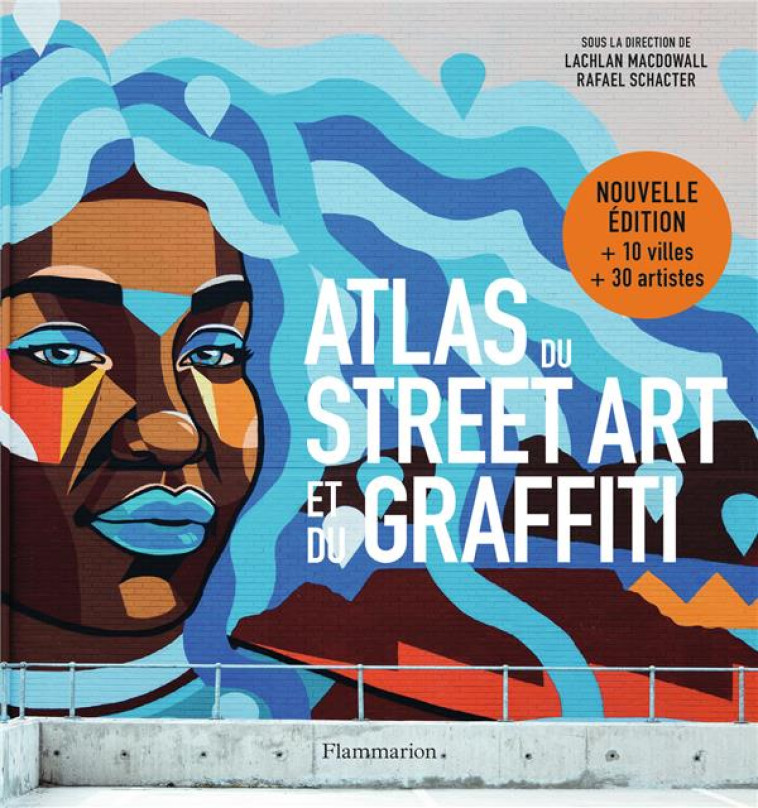 ATLAS DU STREET ART ET DU GRAF - MACDOWALL/SCHACTER - FLAMMARION