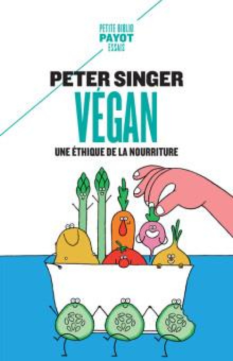 VEGAN - UNE ETHIQUE DE LA NOUR - SINGER PETER - PAYOT POCHE