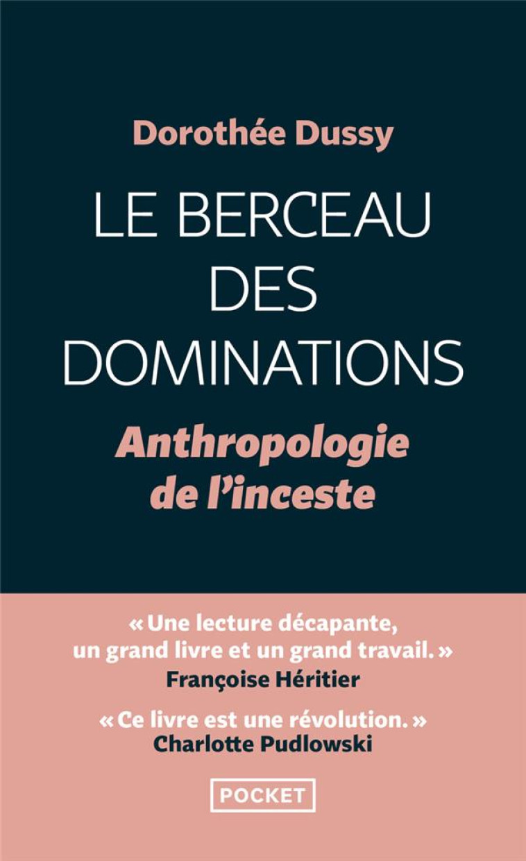 LE BERCEAU DES DOMINATIONS : ANTHROPOLOGIE DE L'INCESTE - DUSSY, DOROTHEE  - POCKET