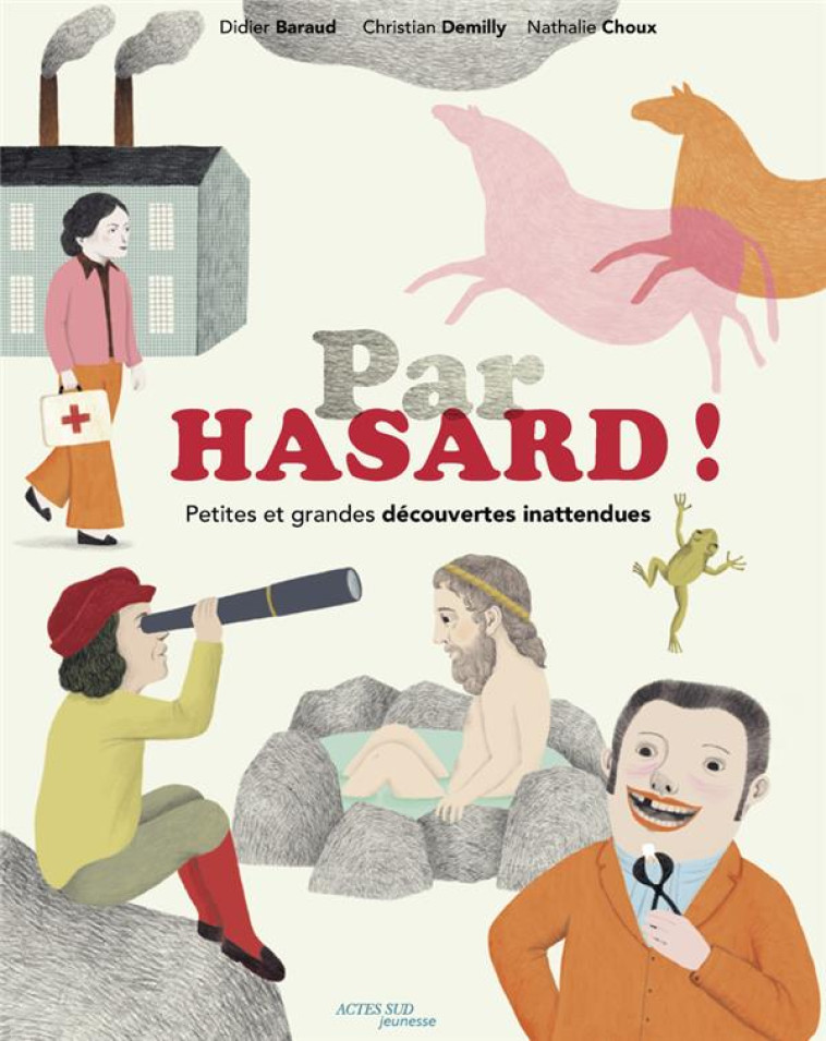 PAR HASARD ! PETITES ET GRANDE - BARAUD/DEMILLY/CHOUX - ACTES SUD