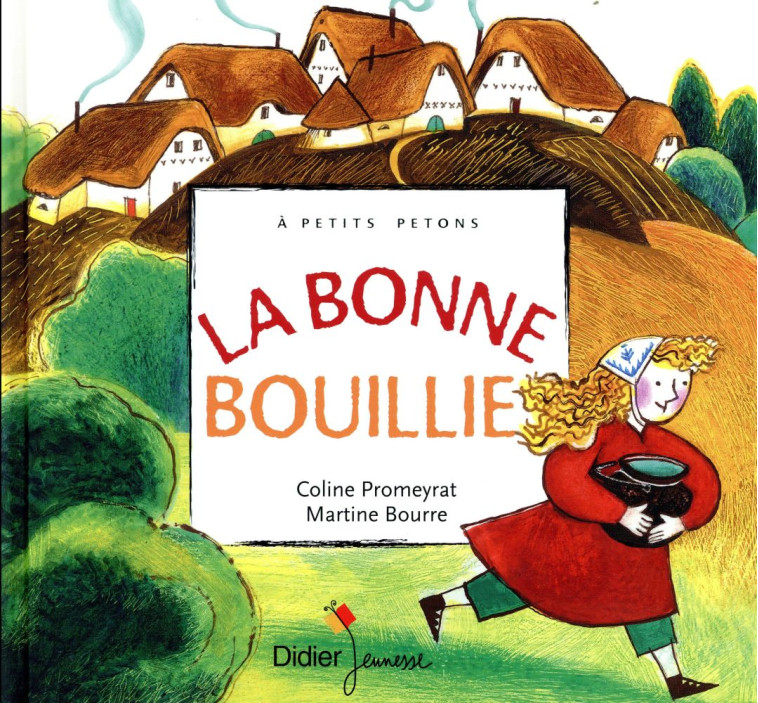 LA BONNE BOUILLIE - PROMEYRAT/BOURRE - Didier Jeunesse