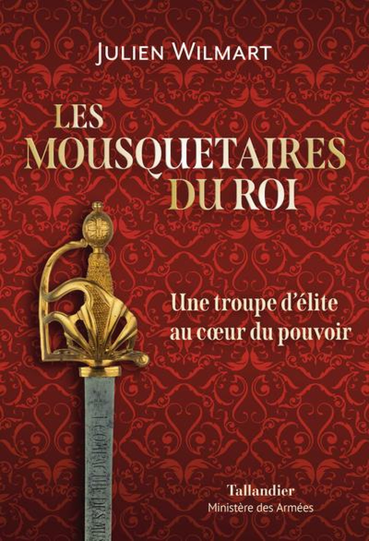 LES MOUSQUETAIRES DU ROI - UNE - WILMART JULIEN - TALLANDIER