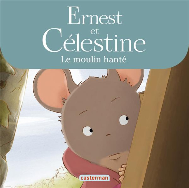 ERNEST & CELESTINE - LE MOULIN - REGNAUD/VINCENT - Casterman