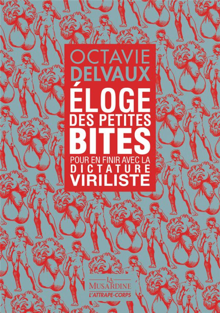 ELOGE DES PETITES BITES - POUR - DELVAUX OCTAVIE - LA MUSARDINE