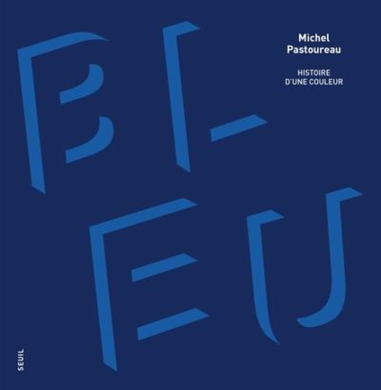 BLEU. HISTOIRE D-UNE COULEUR ( - PASTOUREAU MICHEL - SEUIL