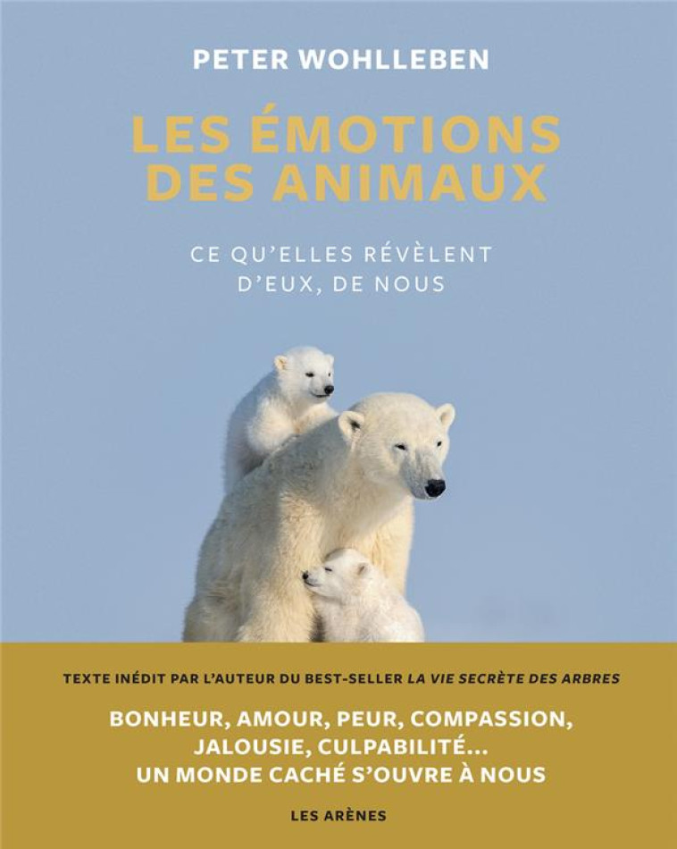 LES EMOTIONS DES ANIMAUX - CE - WOHLLEBEN PETER - ARENES