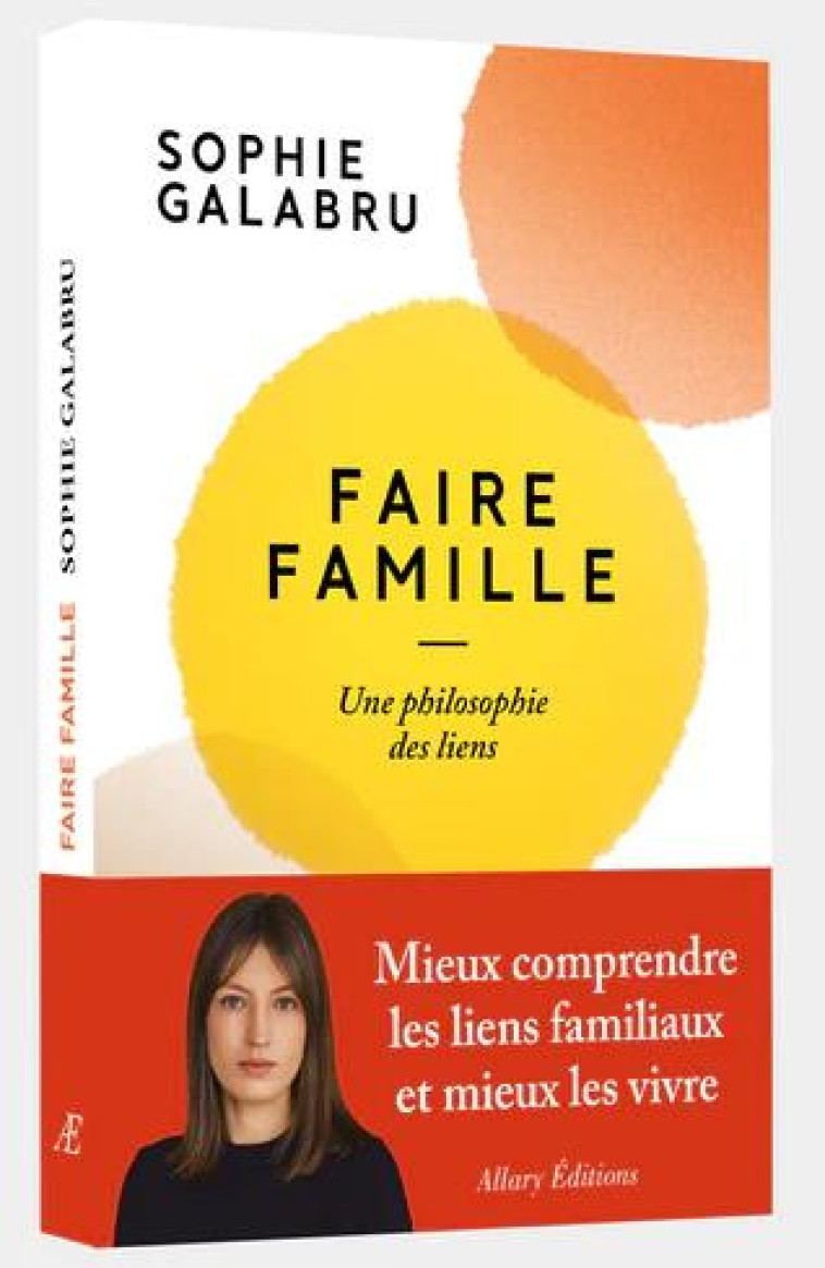 FAIRE FAMILLE - UNE PHILOSOPHI - GALABRU SOPHIE - ALLARY