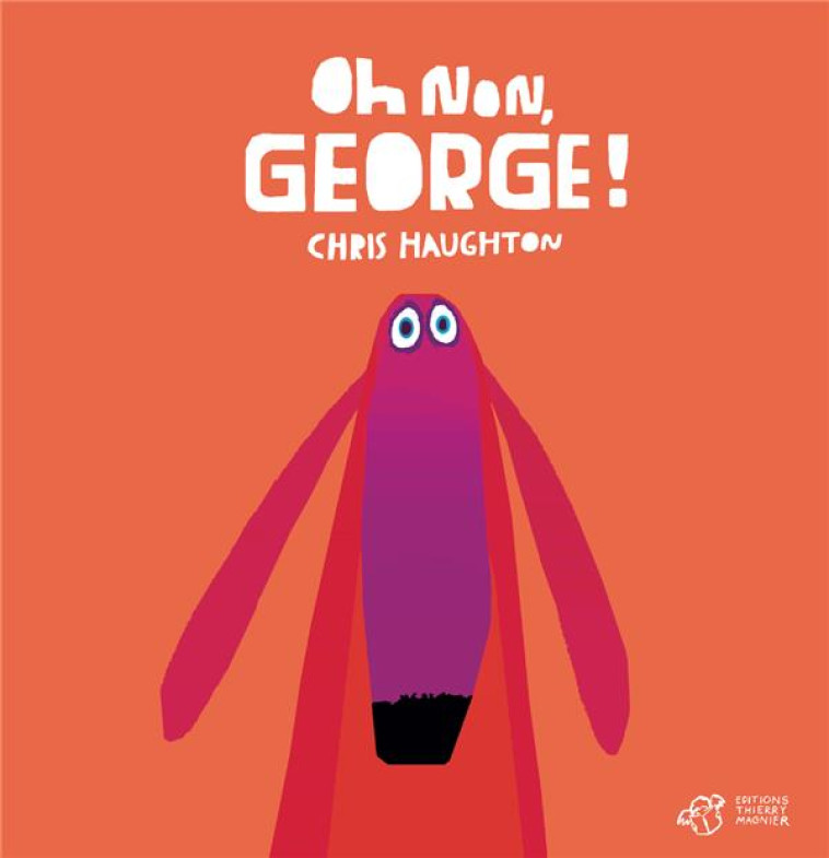 OH NON, GEORGE! - HAUGHTON CHRIS - THIERRY MAGNIER