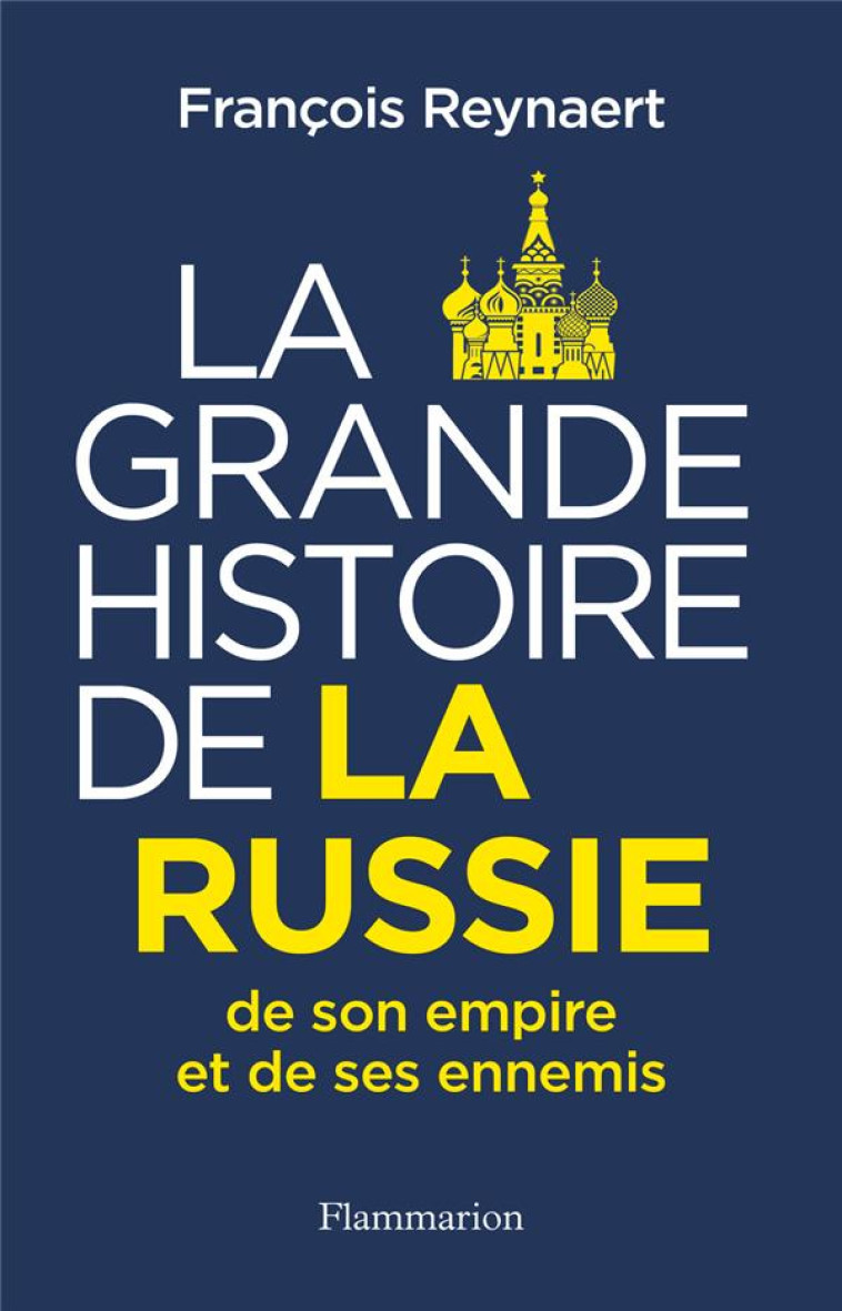 LA GRANDE HISTOIRE DE LA RUSSI - REYNAERT FRANCOIS - FLAMMARION