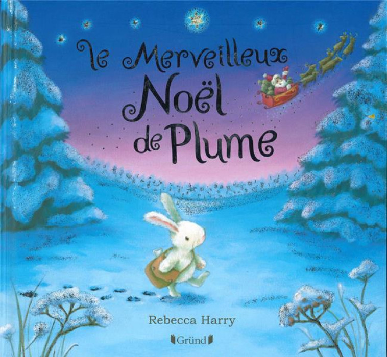 LE MERVEILLEUX NOEL DE PLUME ( - HARRY REBECCA - GRUND