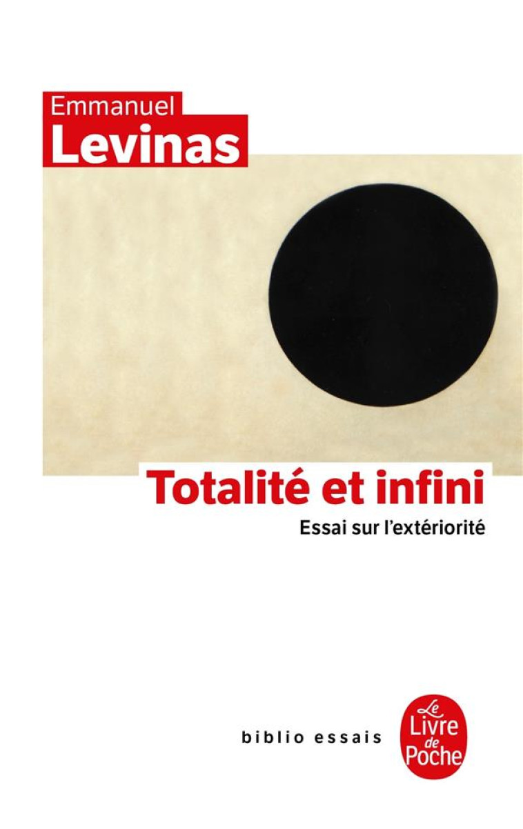 TOTALITE ET INFINI : ESSAI SUR L'EXTERIORITE - LEVINAS, EMMANUEL - LGF/Livre de Poche