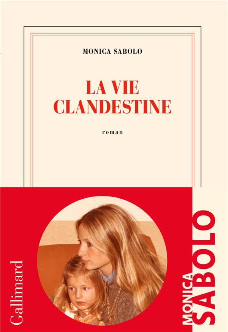 LA VIE CLANDESTINE - SABOLO MONICA - GALLIMARD