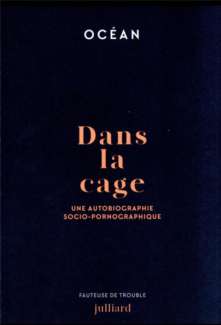 DANS LA CAGE - UNE AUTOBIOGRAP - OCEAN - JULLIARD