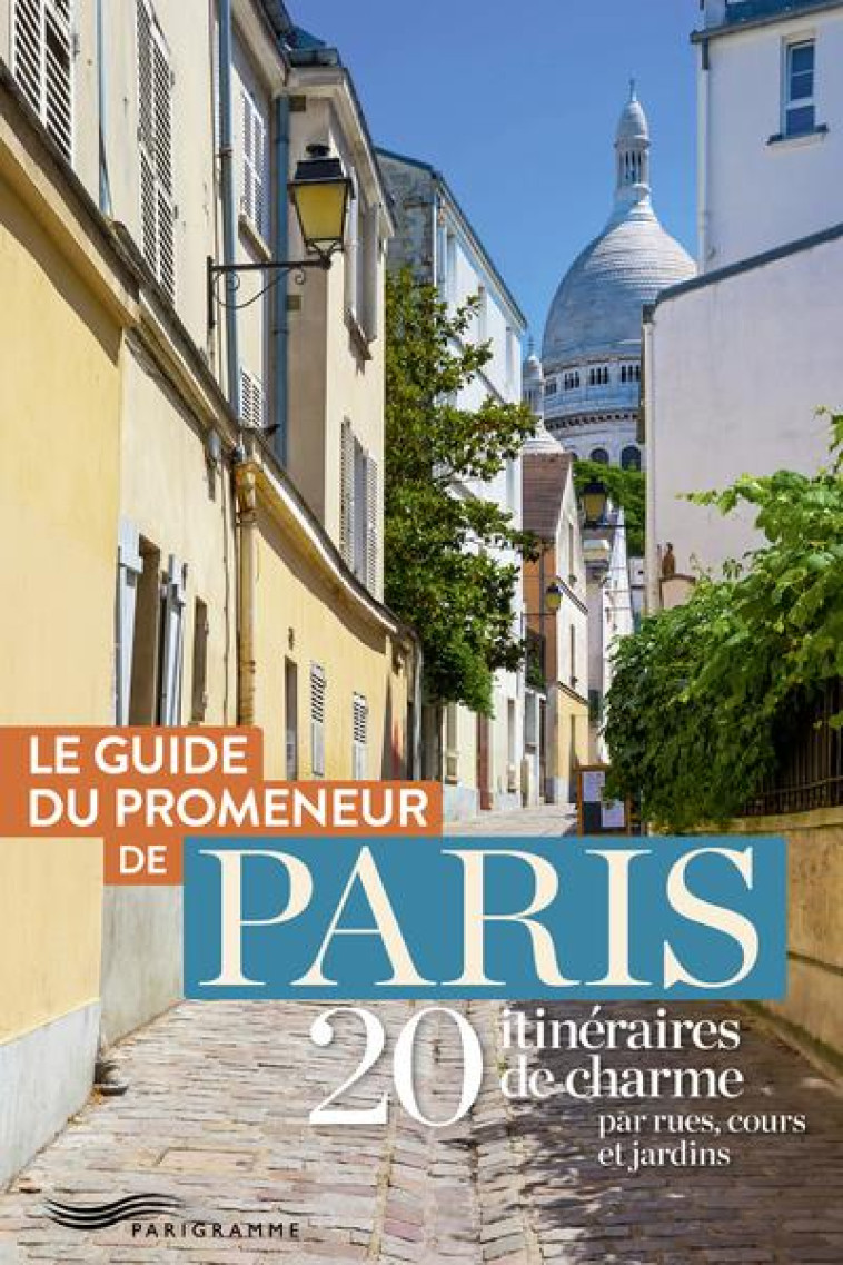 GUIDE DU PROMENEUR DE PARIS - - COLLECTIF - PARIGRAMME