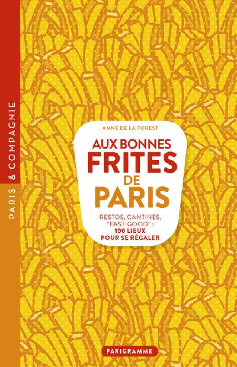 AUX BONNES FRITES DE PARIS - R - LA FOREST ANNE DE - PARIGRAMME