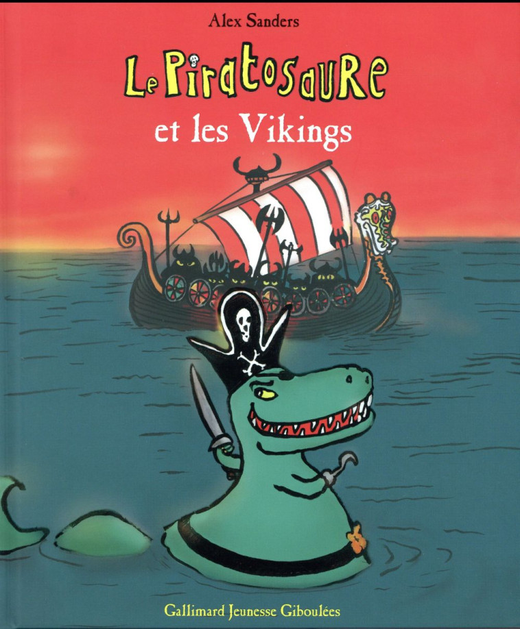 LE PIRATOSAURE ET LES VIKINGS - SANDERS ALEX - Gallimard-Jeunesse Giboulées