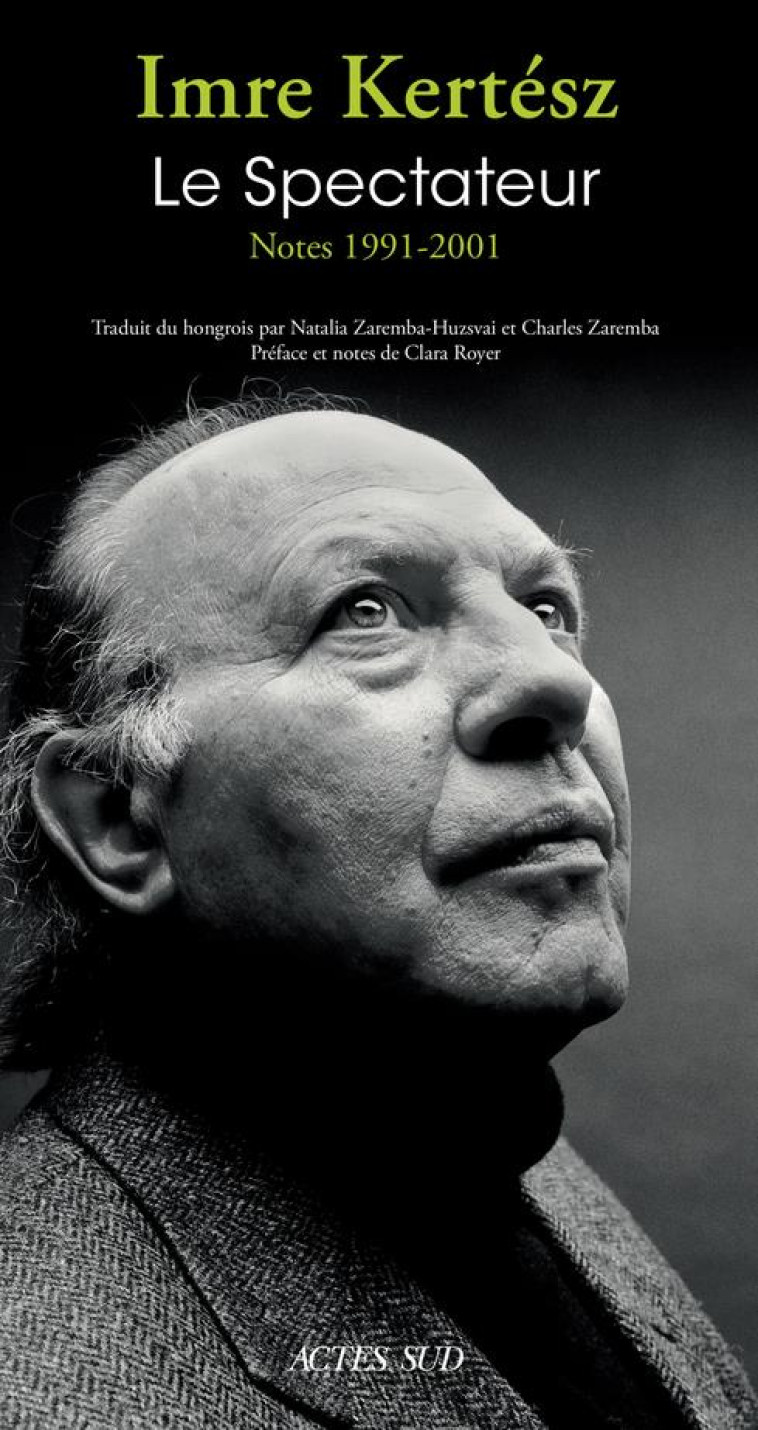 LE SPECTATEUR - NOTES 1991-200 - KERTESZ/ROYER - ACTES SUD