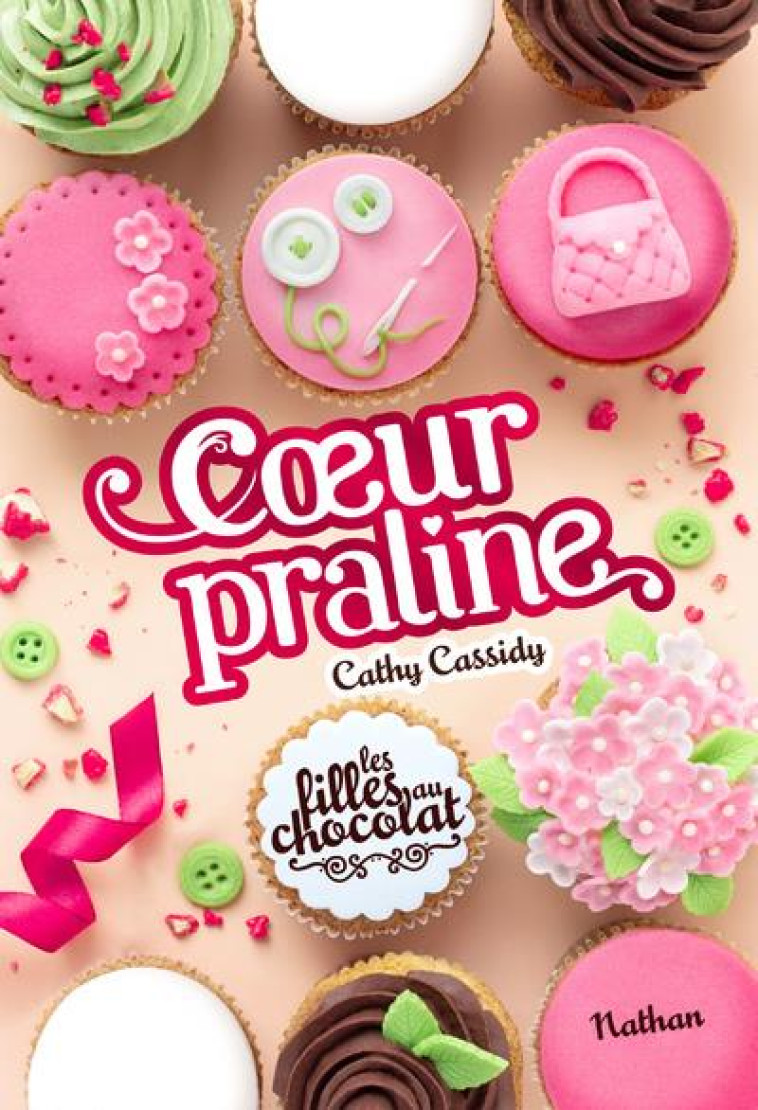 LES FILLES AU CHOCOLAT T.7 : COEUR PRALINE - CASSIDY, CATHY - CLE INTERNAT