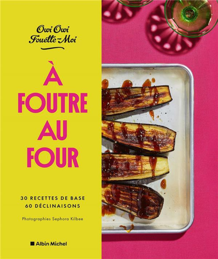 A FOUTRE AU FOUR ! - 30 RECETT - OWI OWI/KILBEE - ALBIN MICHEL