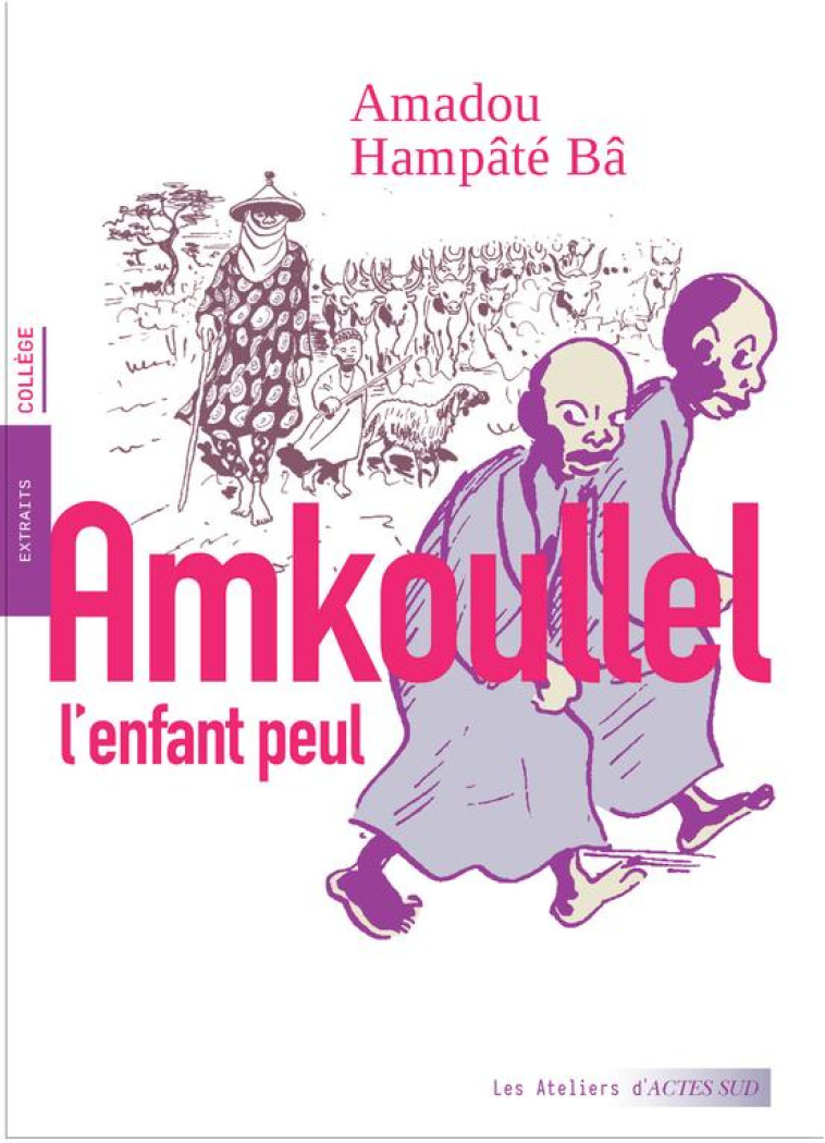 AMKOULLEL L'ENFANT PEUL : MEMOIRES - BA, AMADOU HAMPATE - ACTES SUD