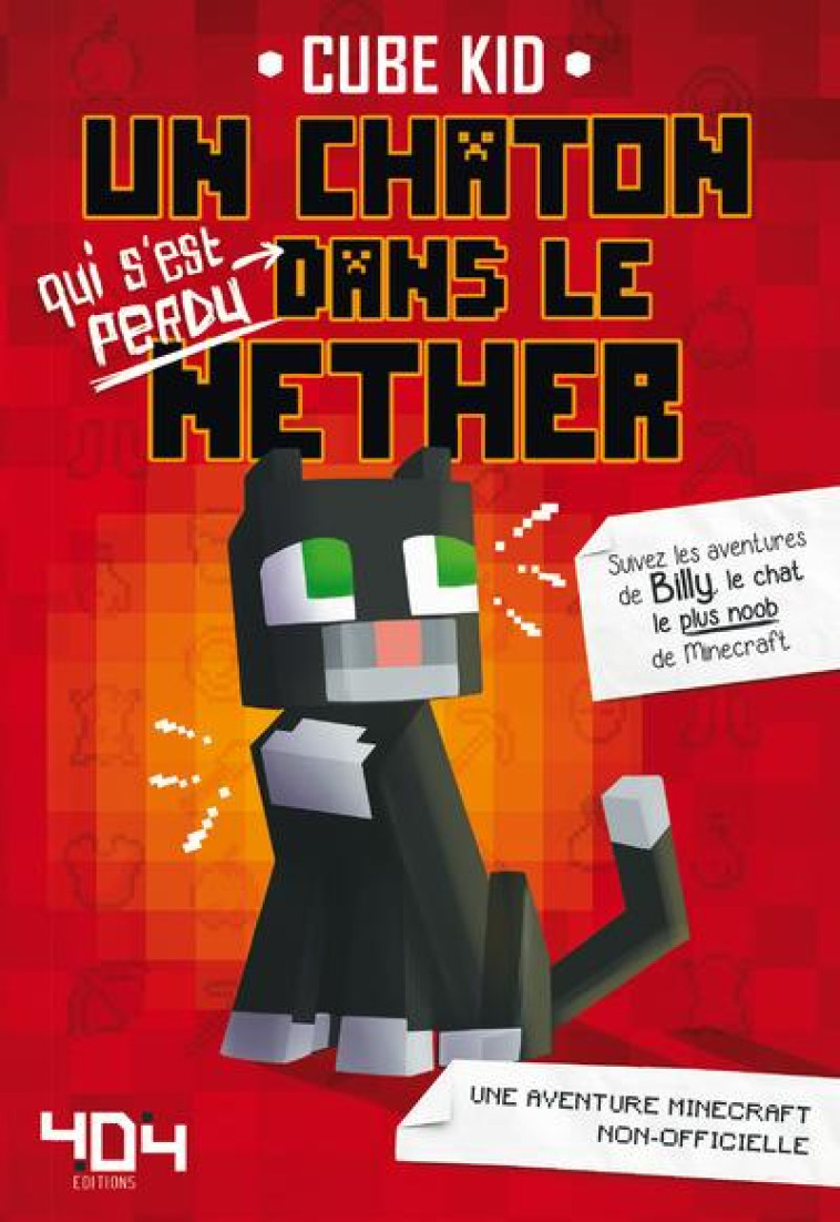 UN CHATON (QUI S'EST PERDU) DANS LE NETHER T.1 - Cube Kid - Editions 404