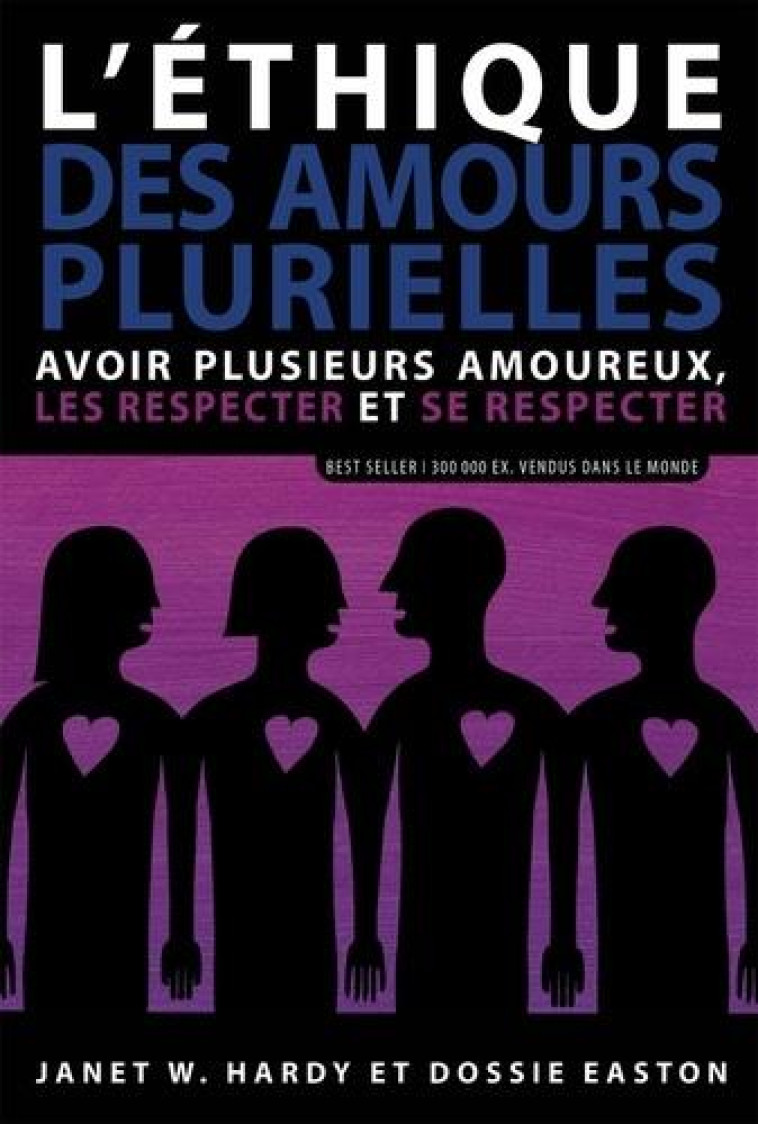 L'ETHIQUE DES AMOURS PLURIELLES : AVOIR PLUSIEURS AMOUREUX, LES RESPECTER ET SE RESPECTER - EASTON, DOSSIE - DE L EVEIL