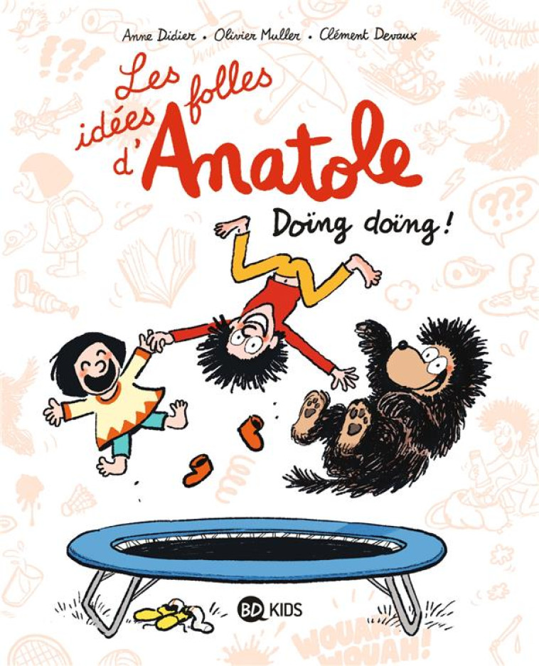 LES IDEES FOLLES D-ANATOLE, TO - DEVAUX/MULLER/DIDIER - BAYARD JEUNESSE