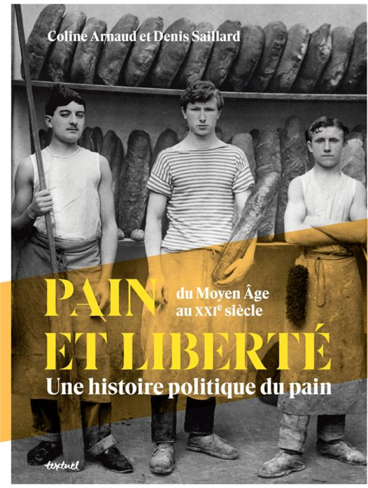 PAIN ET LIBERTE - UNE HISTOIRE - SAILLARD/ARNAUD - TEXTUEL