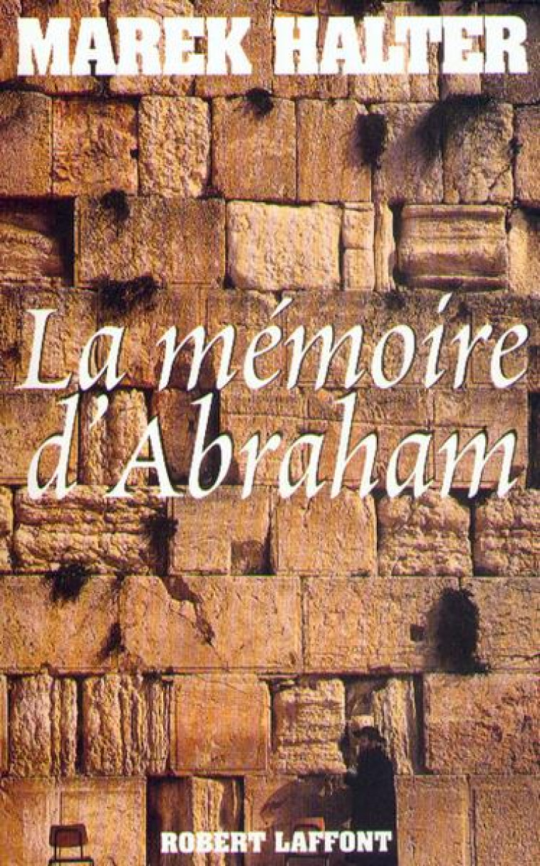 LA MEMOIRE D-ABRAHAM - NE - HALTER MAREK - ROBERT LAFFONT