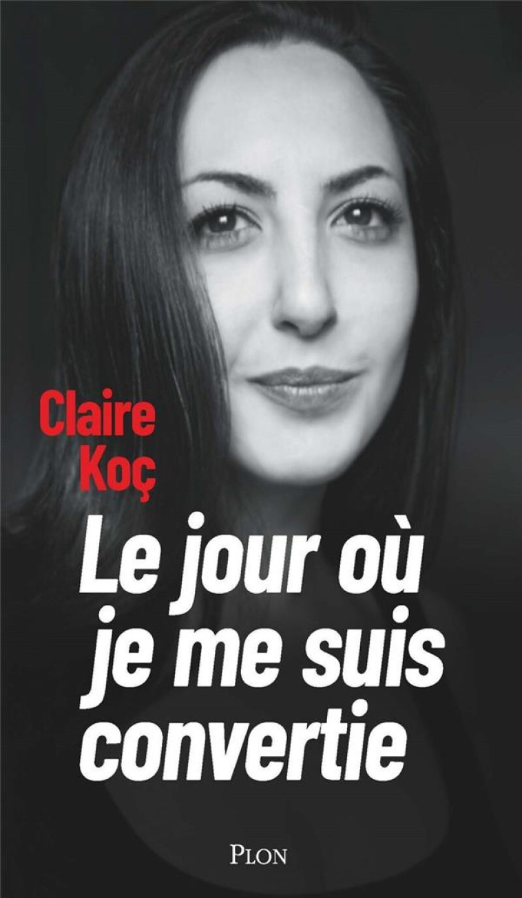 LE JOUR OU JE ME SUIS CONVERTI - KOC CLAIRE - PLON