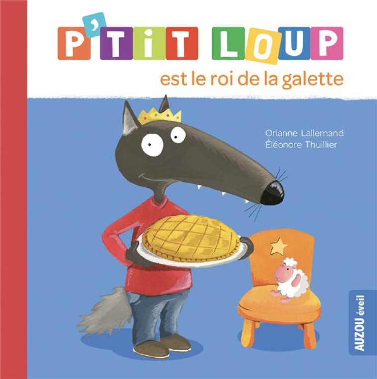 P-TIT LOUP EST LE ROI DE LA GA - LALLEMAND/THUILLIER - PHILIPPE AUZOU