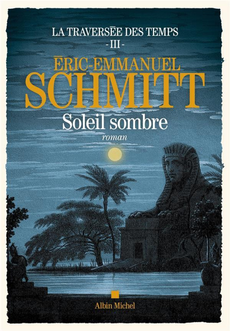 LA TRAVERSEE DES TEMPS TOME 3 : SOLEIL SOMBRE - SCHMITT, ERIC-EMMANUEL - ALBIN MICHEL