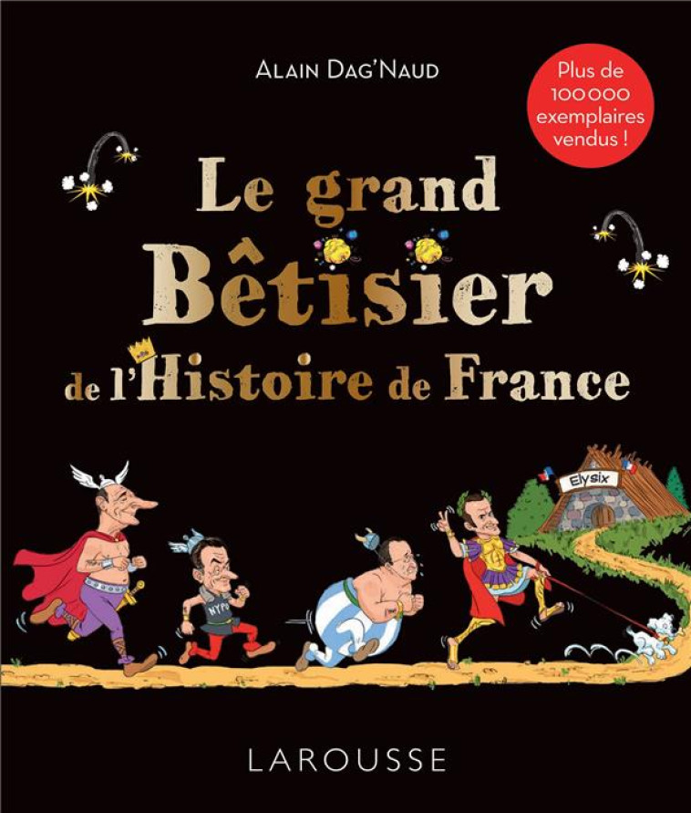 LE GRAND BETISIER DE L-HISTOIR - DAG'NAUD ALAIN - LAROUSSE