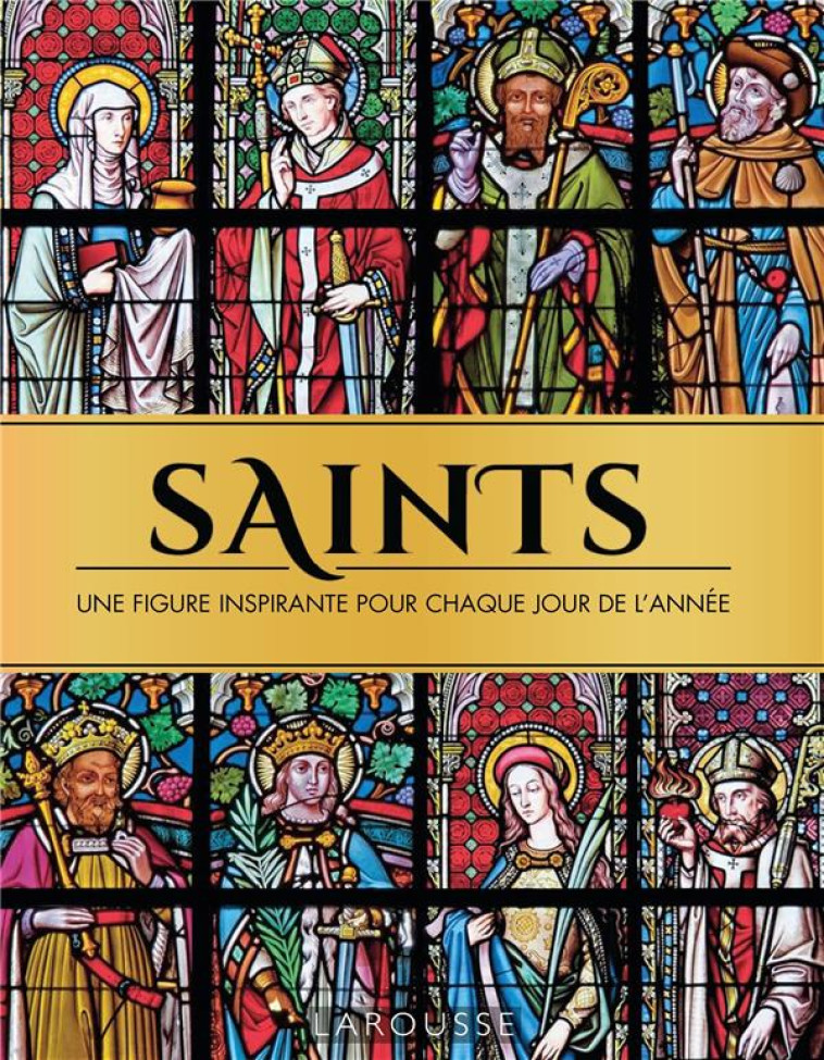 SAINTS, UNE FIGURE INSPIRANTE - XXX - LAROUSSE