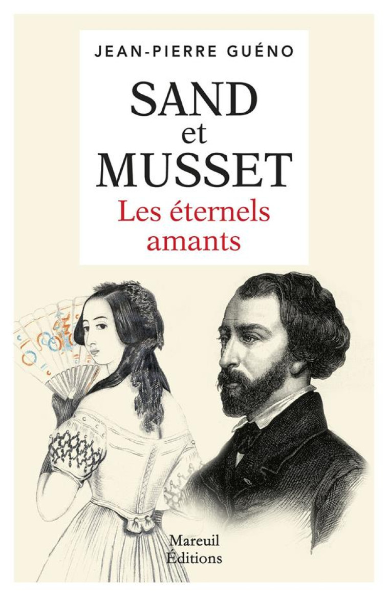 SAND ET MUSSET - LES ETERNELS - GUENO JEAN-PIERRE - MAREUIL