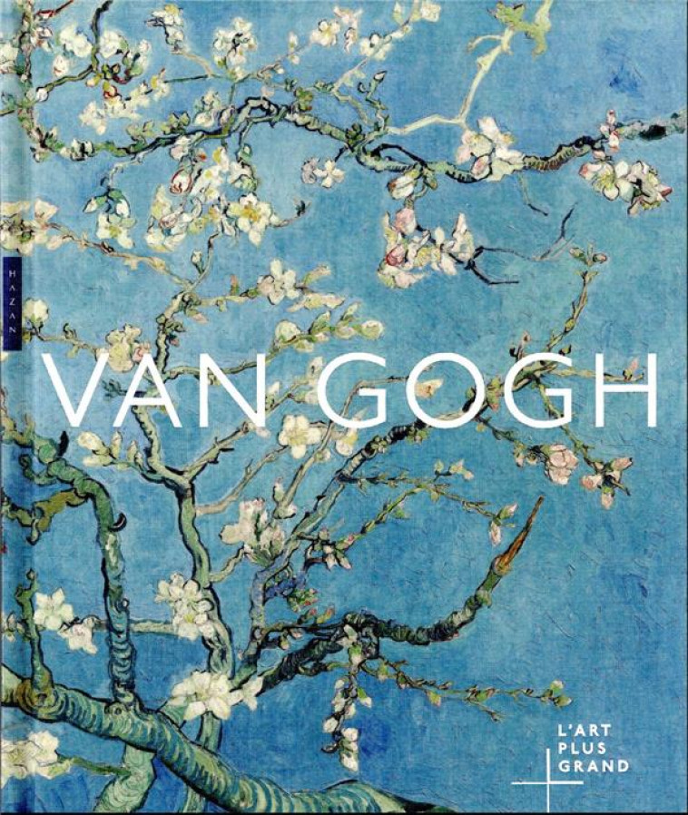 VAN GOGH. L-ART PLUS GRAND - SEFRIOUI ANNE - HAZAN