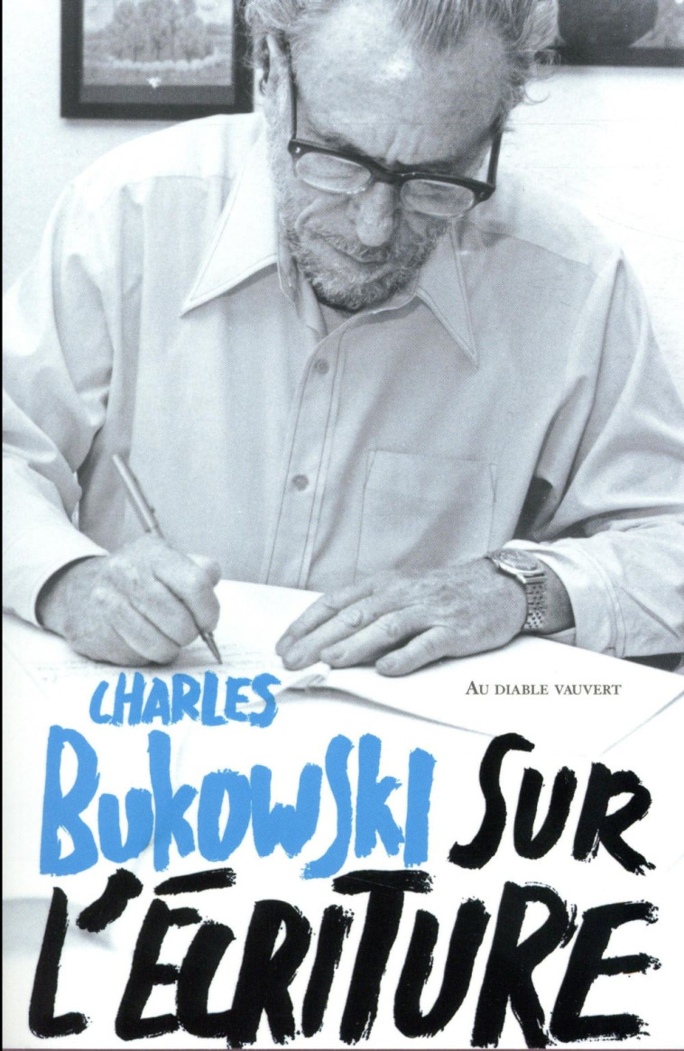 SUR L'ECRITURE - BUKOWSKI, CHARLES - DIABLE VAUVERT