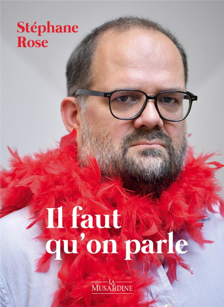 IL FAUT QU-ON PARLE - ROSE STEPHANE - LA MUSARDINE