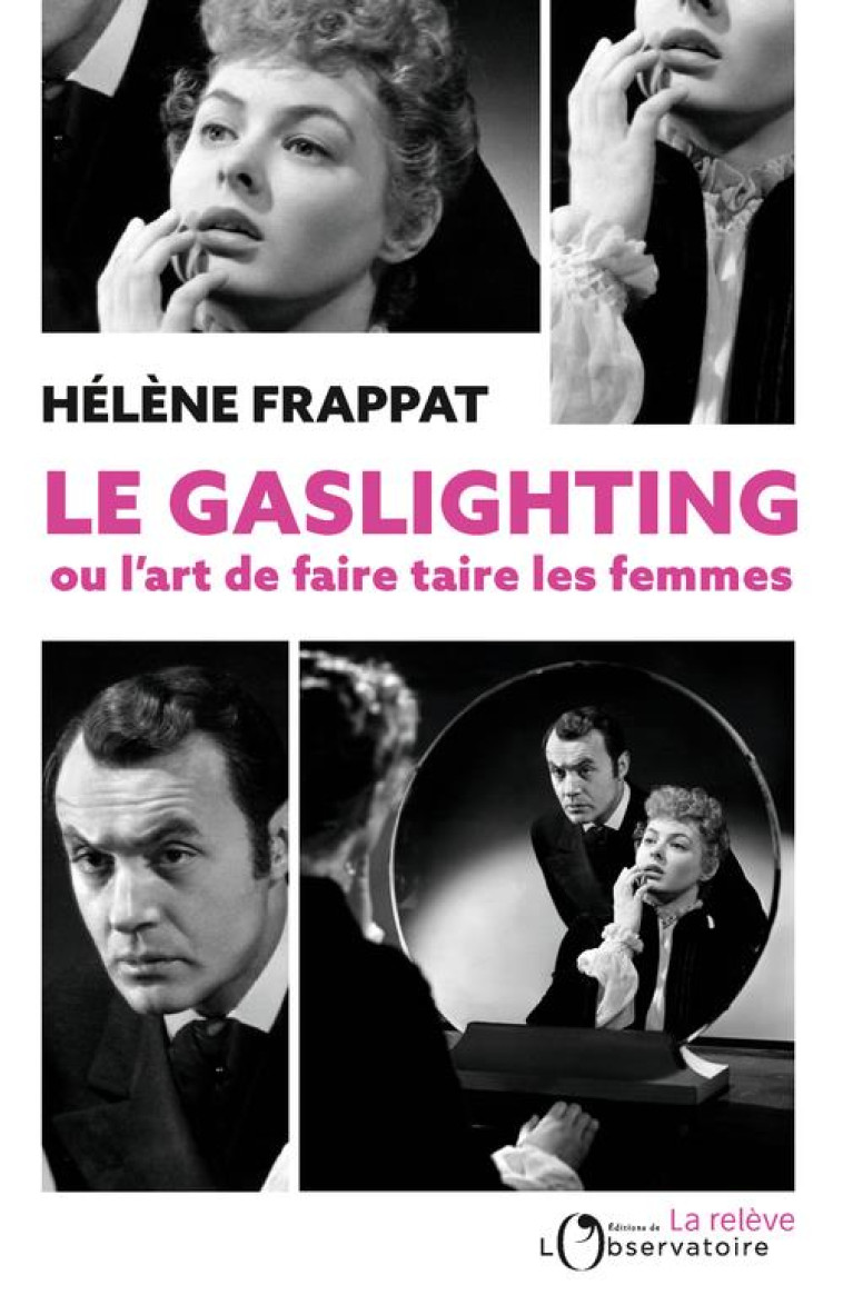 LE GASLIGHTING OU L-ART DE FAI - FRAPPAT HELENE - L'OBSERVATOIRE