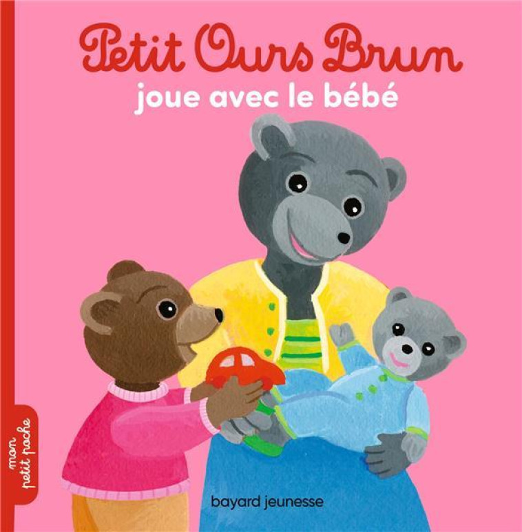 PETIT OURS BRUN JOUE AVEC LE B - AUBINAIS/BOUR - BAYARD JEUNESSE