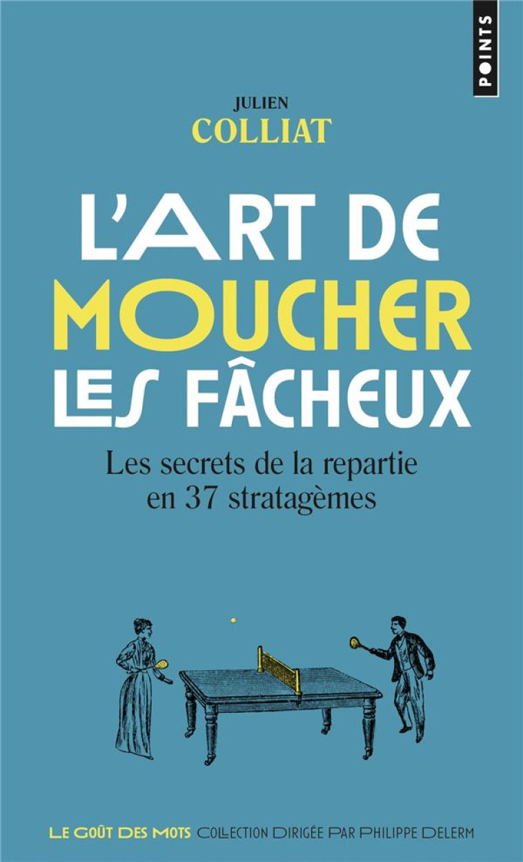 L-ART DE MOUCHER LES FACHEUX - - COLLIAT JULIEN - POINTS