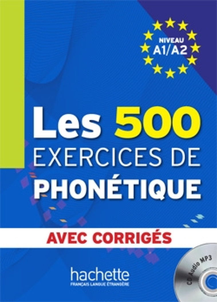 LES 500 EXERCICES DE PHONETIQUE  -  NIVEAU A1/A2 - CHALARON, M.-L. - HACHETTE